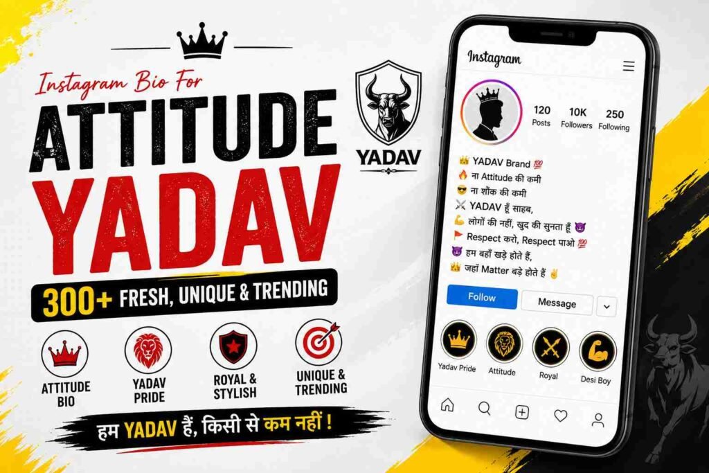 Instagram Bio for Attitude Yadav – 300+ Fresh & Trending Bios